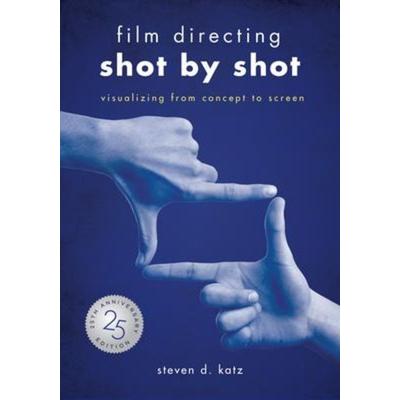 Film Directing: Shot by Shot - 25th Anniversary Edition, Taschenbuch von Steve D. Katz, Michael Wiese Productions, 978-1-61593-355-6