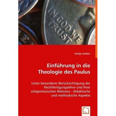 Jambor, G: Einführung in die Theologie des Paulus, Taschenbuch von Grietje Jambor, VDM, 978-3-639-04562-8