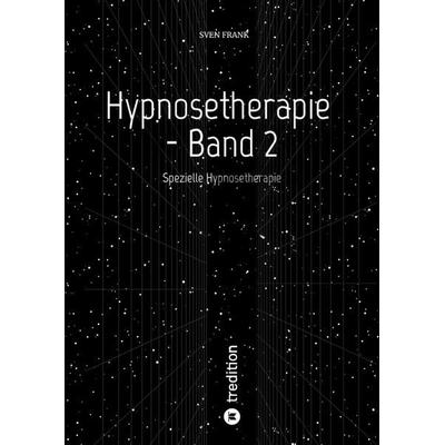 Hypnosetherapie - Band 2, Gebundene Ausgabe von Sven Frank, Tredition, 978-3-384-09714-9