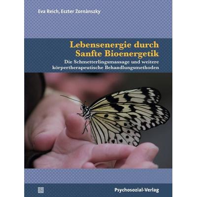 Lebensenergie durch Sanfte Bioenergetik, Taschenbuch von Eva Reich,Eszter Zornànszky-Gramantik, Psychosozial, 978-3-8379-2922-5