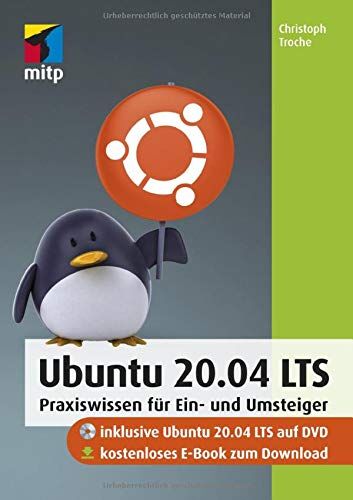 Christoph Troche - Ubuntu 20.04 LTS: Praxiswissen für Ein- und Umsteiger (mitp Anwendungen) - Preis vom 09.10.2026 07:28:09 h