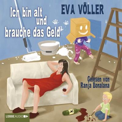 Ich bin alt und brauche das Geld - Eva Völler, Audio, 9783838771915