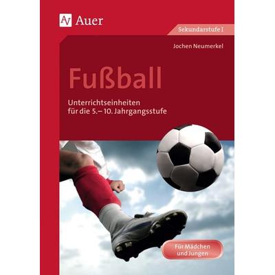 Fußball, Geheftet von Jochen Neumerkel, Auer Verlag in der AAP Lehrerwelt GmbH, 978-3-403-06792-4