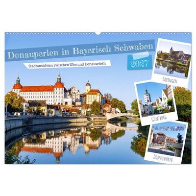 Donauperlen in Bayerisch Schwaben (Wandkalender 2027 DIN A2 quer), CALVENDO Monatskalender
