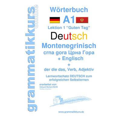 Wörterbuch Deutsch - Montenegrinisch - Englisch Niveau A1, Taschenbuch von Marlene Schachner,Edouard Akom, BoD – Books on Demand, 978-3-7386-4992-5