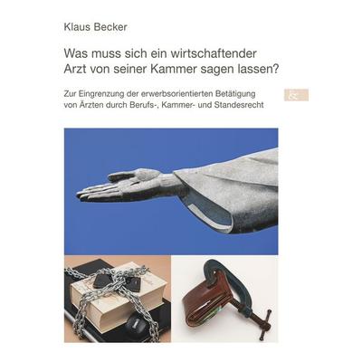 Was muss sich ein wirtschaftender Arzt von seiner Kammer sagen lassen?, Taschenbuch von Klaus Jürgen Becker, Buch & media, 978-3-95780-131-9