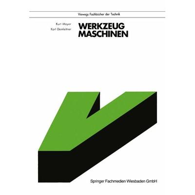 Werkzeugmaschinen, Taschenbuch von Kurt Mayer, Vieweg & Teubner, 978-3-528-04044-4