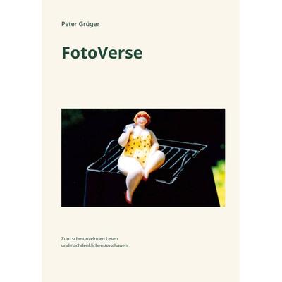 FotoVerse, Gebundene Ausgabe von Peter Grüger, BoD – Books on Demand, 978-3-696-36046-7
