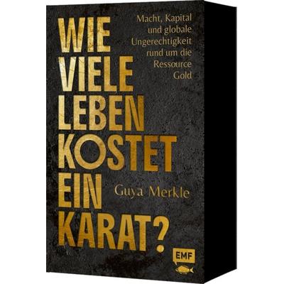 Wie viele Leben kostet ein Karat?, Gebundene Ausgabe von Guya Merkle, Edition Michael Fischer / EMF Verlag, 978-3-7459-3477-9