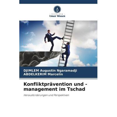 Konfliktprävention und -management im Tschad, Taschenbuch von DJIMLEM Augustin Ngaramadji,Abdelkerim Marcelin, Verlag Unser Wissen, 978-620-5-60941-5