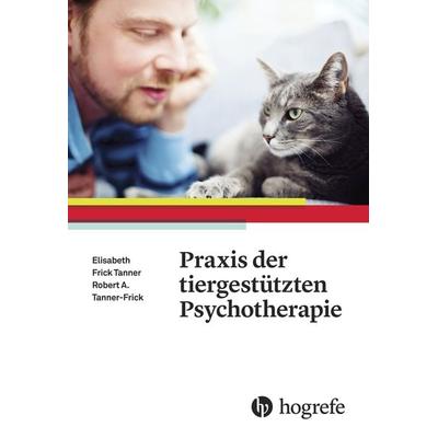 Praxis der tiergestützten Psychotherapie, Taschenbuch von Robert A. Frick,Elisabeth B. Frick Tanner, Hogrefe AG, 978-3-456-85622-3