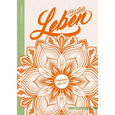 Das Gute Leben, Taschenbuch von Evelyn Bierbach, BoD – Books on Demand, 978-3-7557-8595-8