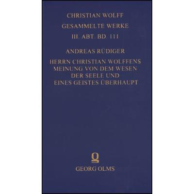 Christian Wolff - Gesammelte Werke. I. Abteilung: Deutsche Schriften.... / Herrn Christian Wolffens Meinung von dem Wesen der Seele und eines Geistes,