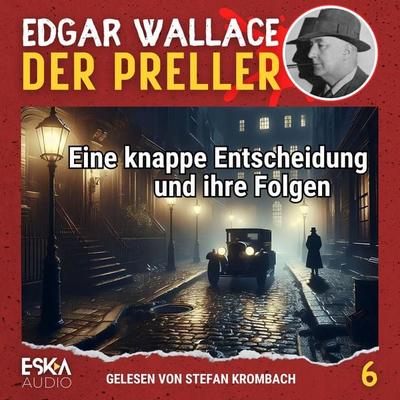 Eine knappe Entscheidung und ihre Folgen - Edgar Wallace, Audio, 9783689835866