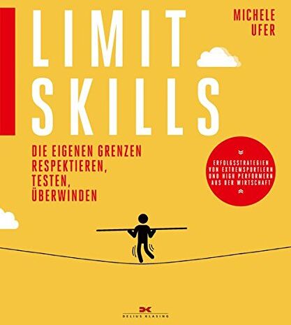 Michele Ufer - Limit Skills: Die eigenen Grenzen respektieren, testen, überwinden - Tipps vom Experten für Sport- und Managementpsychologie - Erfolgsstrategien von ... Bergsteigern und weiteren Leistungsportlern - Preis vom 09.10.2026 07:28:09 h