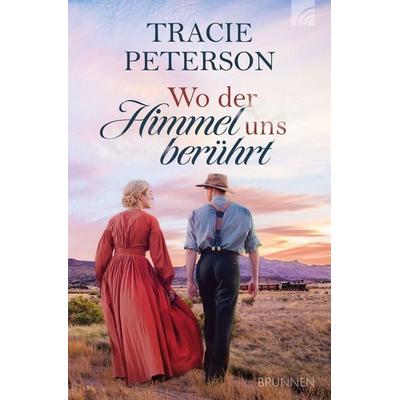 Wo der Himmel uns berührt, Taschenbuch von Tracie Peterson, Brunnen Verlag GmbH, 978-3-7655-3373-0