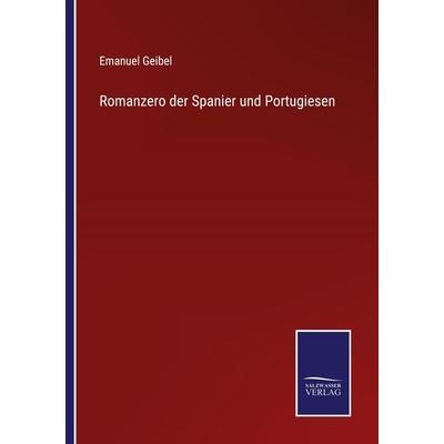 Romanzero der Spanier und Portugiesen, Taschenbuch von Emanuel Geibel, Outlook, 978-3-375-11342-1