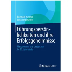 Führungspersönlichkeiten und ihre Erfolgsgeheimnisse, Fachbücher von Ilona Schumacher, Bernhard Kaschek
