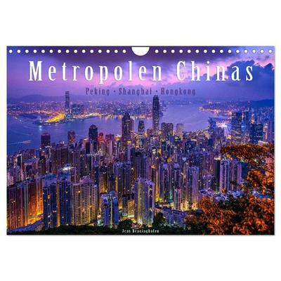 Metropolen Chinas - Peking, Shanghai, Hongkong (Wandkalender 2027 DIN A4 quer), CALVENDO Monatskalender
