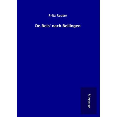 De Reis' nach Bellingen, Gebundene Ausgabe von Fritz Reuter, BoD - Books on Demand