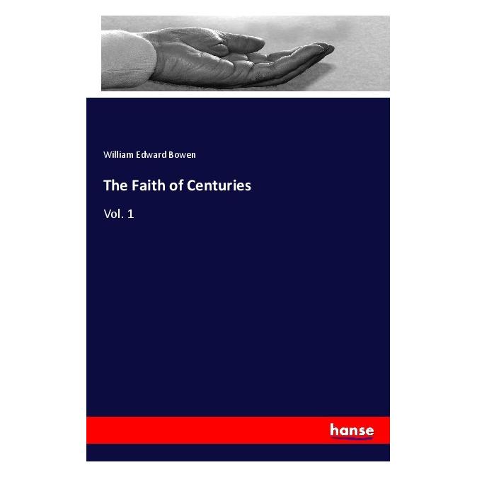 Hansebooks The Faith of Centuries (Englisch, Softcover, William Edward Bowen) (56062049)