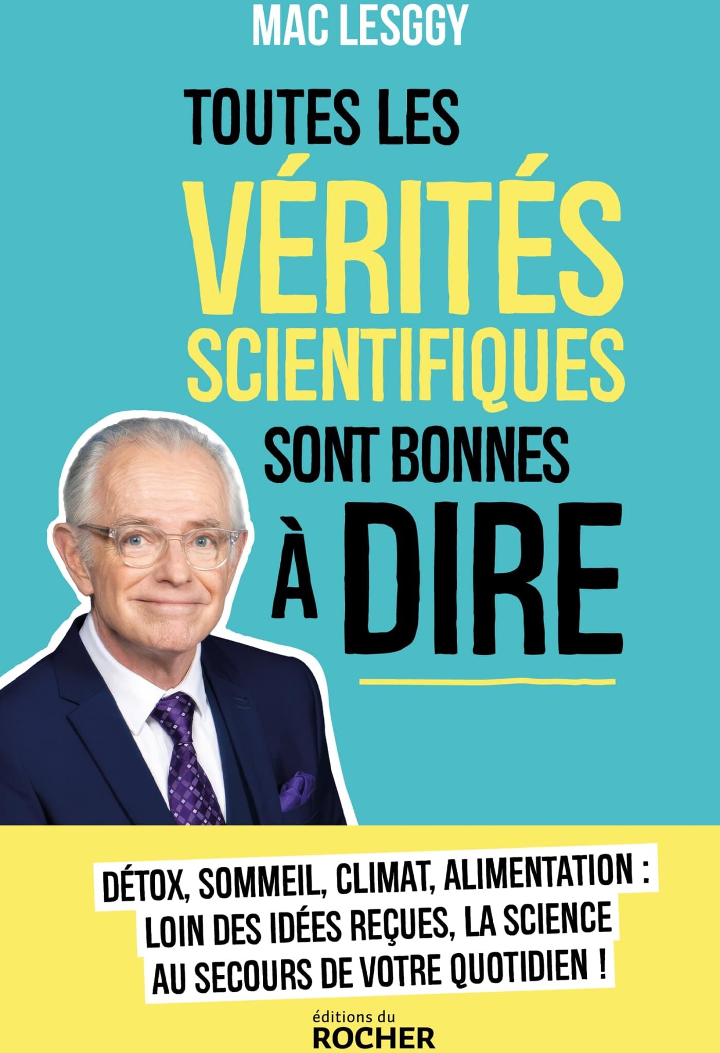 Mac Lesggy - Toutes les vérités scientifiques sont bonnes à dire ! - Preis vom 12.10.2026 11:37:12 h