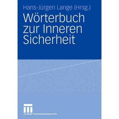 Wörterbuch zur Inneren Sicherheit, Gebundene Ausgabe von Hans-Jürgen Lange,Matthias Gasch, VS Verlag für Sozialwissenschaften, 978-3-8100-3610-0