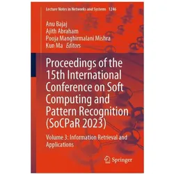 Proceedings of the 15th International Conference on Soft Computing and Pattern Recognition (SoCPaR, Fachbücher von Pooja Manghirmalani Mishra, Kun Ma, Anu Bajaj, Abraham, Ajith, Abraham Ajith, Manghirmalani Mishra, Pooja