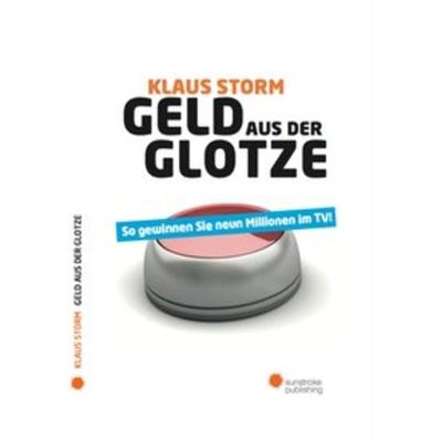 Geld aus der Glotze, Taschenbuch von Klaus Storm, Sunstroke publishing, 978-3-00-051789-1