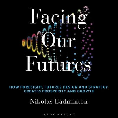 Facing Our Futures - Nikolas Badminton, Audio, 9781399400213