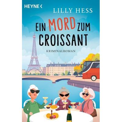 Ein Mord zum Croissant, Taschenbuch von Lilly Hess, Heyne, 978-3-453-44305-1