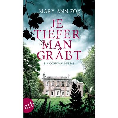 Je tiefer man gräbt, Taschenbuch von Mary Ann Fox, Aufbau TB, 978-3-7466-3361-9