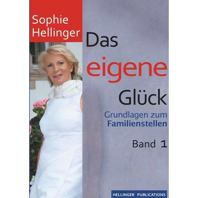 Das eigene Glück, Taschenbuch von Sophie Hellinger, Bert Hellinger Publications, 978-3-947955-07-7