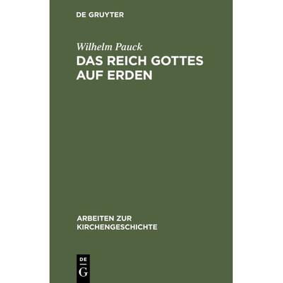 Das Reich Gottes auf Erden, Gebundene Ausgabe von Wilhelm Pauck, De Gruyter, 978-3-11-098160-5