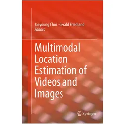 Multimodal Location Estimation of Videos and Images, Fachbücher von Jaeyoung Choi, Gerald Friedland