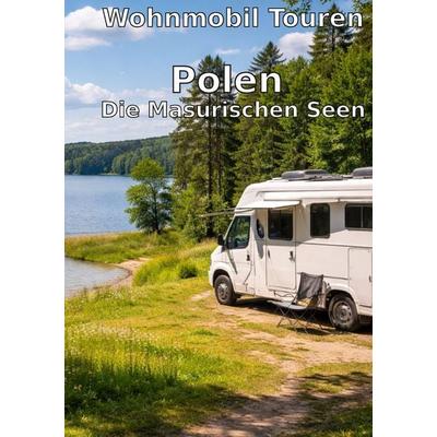Wohnmobil Routen: Polen - Die Masuren, Taschenbuch von Wohnmobil-Reisefuehrer. de Reisenberger, Wohnmobil-reisefuehrer.de, 978-3-900132-44-6