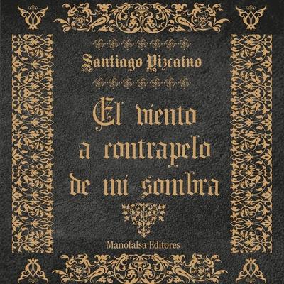 El Viento a Contrapelo de mi Sombra - Santiago Vizcaíno, Audio, 9789942703842