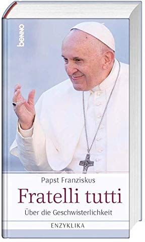 Papst Franziskus - Fratelli tutti: Über die Geschwisterlichkeit, Enzyklika - Preis vom 15.10.2026 23:06:25 h