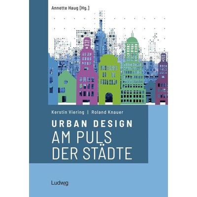 Urban Design – Am Puls der Städte, Taschenbuch von Roland Knauer,Kerstin Viering, Verlag Ludwig, 978-3-86935-459-0