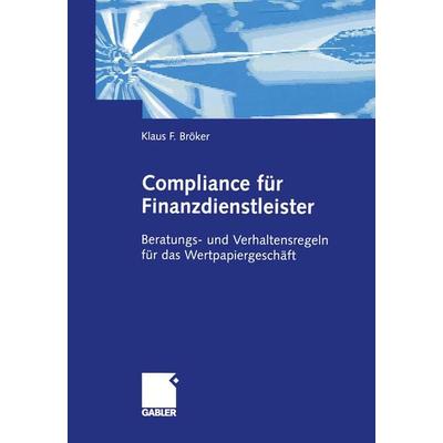 Compliance für Finanzdienstleister, Taschenbuch von Klaus Bröker, Betriebswirtschaftlicher Verlag Gabler, 978-3-322-87006-3