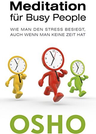 Osho - Meditation für busy People: Wie man den Stress besiegt, auch wenn man keine Zeit hat - Preis vom 09.10.2026 07:28:09 h