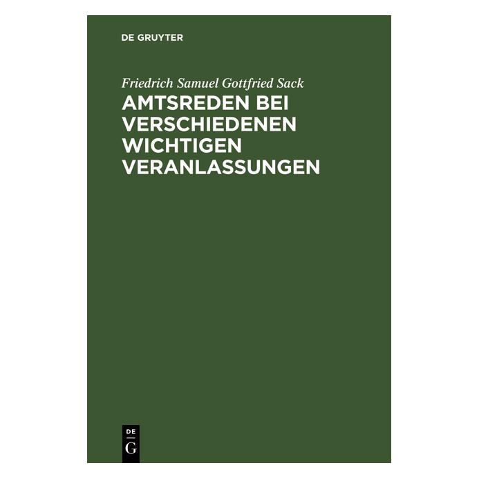 De Gruyter Sack:Amtsreden bei verschiedenen wichti (Deutsch, Hardcover, Friedrich Samuel Gottfried Sack) (67770204)