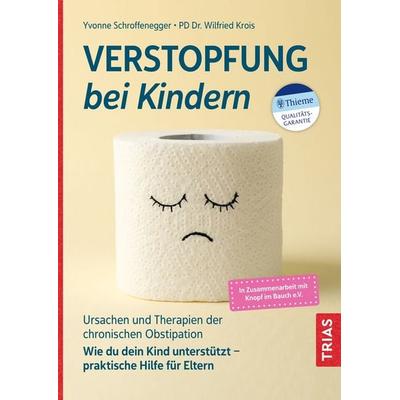 Verstopfung bei Kindern, Taschenbuch von Yvonne Schroffenegger,Wilfried Krois, TRIAS, 978-3-432-11755-3