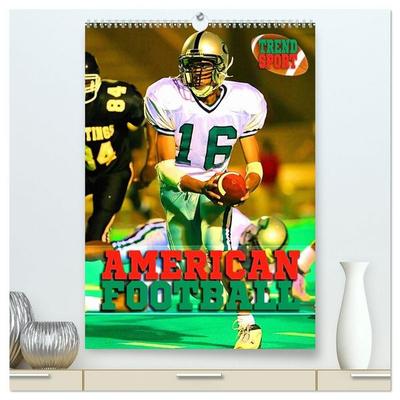 Trendsport American Football (hochwertiger Premium Wandkalender 2027 DIN A2 hoch), Kunstdruck in Hochglanz