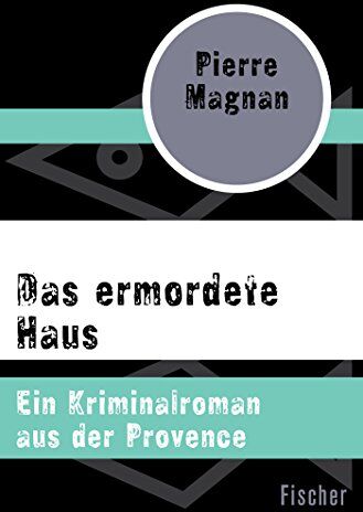 Pierre Magnan - Das ermordete Haus: Ein Kriminalroman aus der Provence - Preis vom 19.10.2026 19:33:35 h