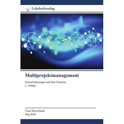 Multiprojektmanagement, Taschenbuch von Claus Hüsselmann,Jörg Seidl, Lehrbuchverlag, 978-620-9-36048-0