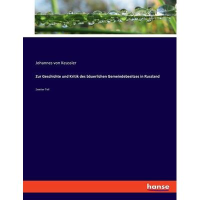 Zur Geschichte und Kritik des bäuerlichen Gemeindebesitzes in Russland, Taschenbuch von Johannes Keussler, Hansebooks, 978-3-348-08357-7
