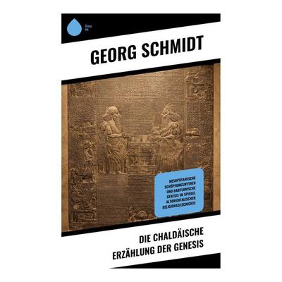 Die chaldäische Erzählung der Genesis, Taschenbuch von George Smith, Copycat, 978-80-283-9170-6