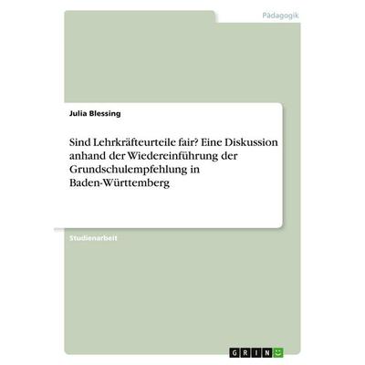 Sind Lehrkräfteurteile fair? Eine Diskussion anhand der Wiedereinführung der Grundschulempfehlung in Baden-Württemberg, Taschenbuch von Julia