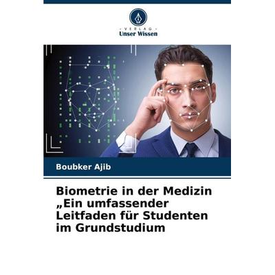 Biometrie in der Medizin 'Ein umfassender Leitfaden für Studenten im Grundstudium, Taschenbuch von Boubker AJIB, Verlag Unser Wissen,